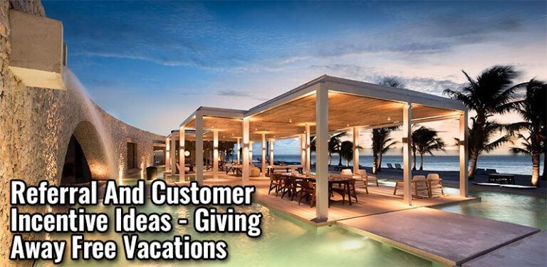 Referral And Customer Incentive Ideas - Giving Away Free Vacations